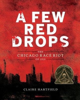A Few Red Drops: The Chicago Race Riot of 1919 by Hartfield, Claire