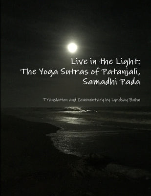 Live in the Light: The Yoga Sutras of Patanjali, Samadhi Pada by Bahn, Lyndsay