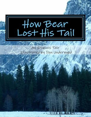 How Bear Lost His Tail by Underwood, Dan