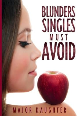 Blunders Singles Must Avoid by Daughter, Major