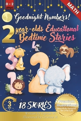 Goodnight Numbers: 2-Year-Old's Educational Bedtime Stories with Premium Illustrations: A Gentle Counting Adventure from One to Ten for Early Math Fun by M, Cristina
