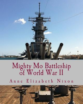 Mighty Mo: Battleship of World War II by Nixon, Anne Elizabeth