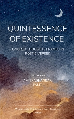 Quintessence of Existence by Palit, Amitra Shankar