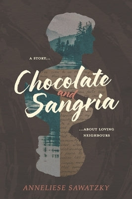 Chocolate and Sangria: A Story About Loving Neighbours by Sawatzky, Anneliese