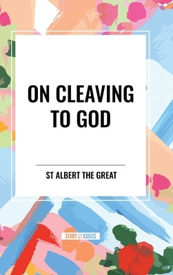 On Cleaving to God by St Albert the Great