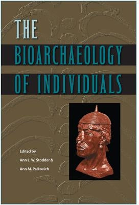 The Bioarchaeology of Individuals by Stodder, Ann L. W.