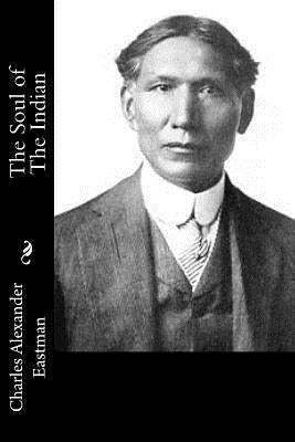 The Soul of The Indian by Eastman, Charles Alexander