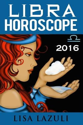 Libra Horoscope 2016 by Lazuli, Lisa