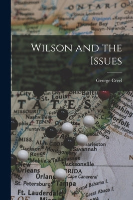 Wilson and the Issues by Creel, George