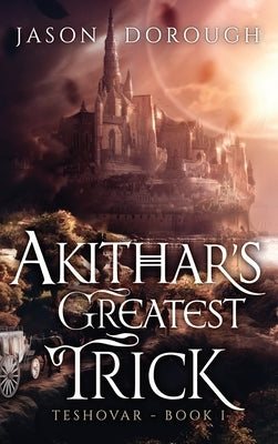 Akithar's Greatest Trick by Dorough, Jason