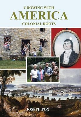 Growing with America-Colonial Roots by Fox, Joseph