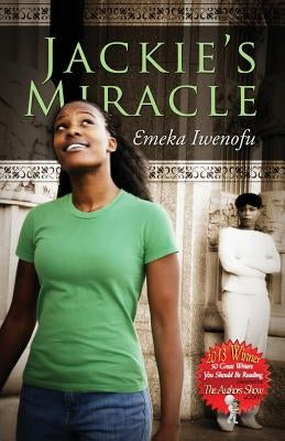Jackie's Miracle by Iwenofu, Emeka