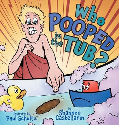 Who Pooped in the Tub? by Castellarin, Shannon
