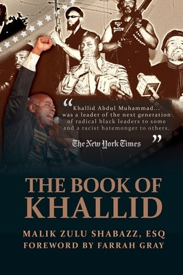 The Book of Khallid: The Untold Story of Khallid Abdul Muhammad, Militant Prophet to Today's Radical Generation by Gray, Farrah