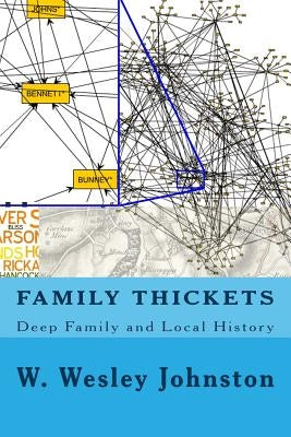 Family Thickets: Deep Family and Local History by Johnston, W. Wesley