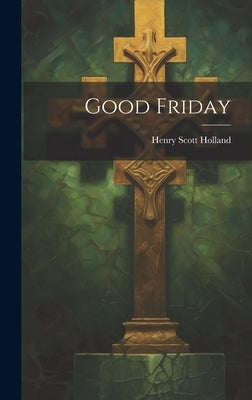 Good Friday by Holland, Henry Scott