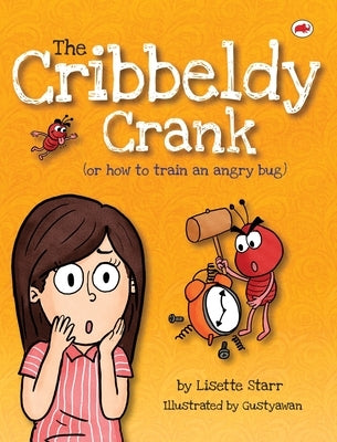 The Cribbeldy Crank: (or how to train an angry bug) by Starr, Lisette