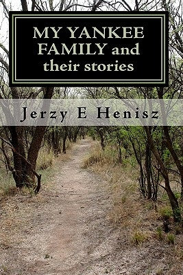 MY YANKEE FAMILY and their stories by Henisz, Jerzy E.