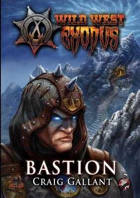 Wild West Exodus: Bastion by Gallant, Craig