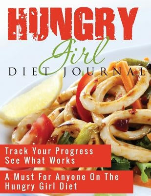 Hungry Girl Diet Journal by Speedy Publishing LLC