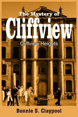 The Mystery of Cliffview: Cliffview Heights by Claypool, Bonnie S.