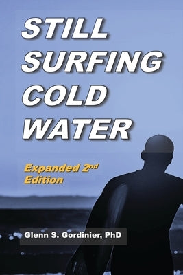 Still Surfing Cold Water: Expanded 2nd Edition by Gordinier, Glenn S.
