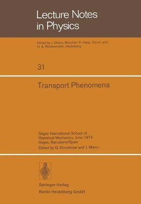 Transport Phenomena: Sitges International School of Statistical Mechanics, June 1974 Sitges, Barcelona/Spain by Kirczenow, G.