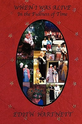 When I Was Alive: In the Fullness of Time by Hartnett, Edith