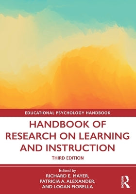 Handbook of Research on Learning and Instruction by Mayer, Richard E.