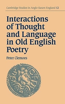 Interactions of Thought and Language in Old English Poetry by Clemoes, Peter