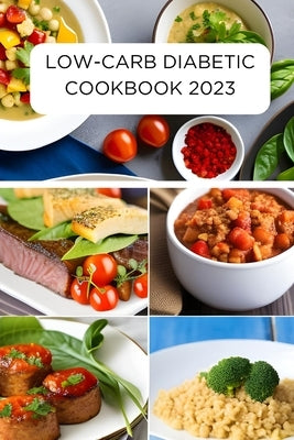Low-Carb Diabetic Cookbook 2023 by Olle, Lucas