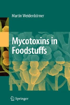 Mycotoxins in Foodstuffs by Weidenbörner, Martin