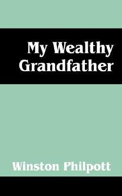My Wealthy Grandfather by Philpott, Winston