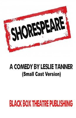 Shorespeare: (Small Cast Version) by Tanner, Leslie