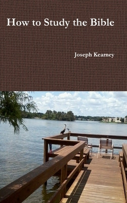 How to Study the Bible by Kearney, Joseph