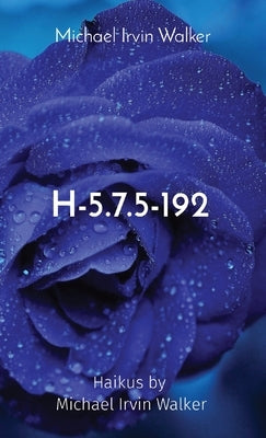 H-5.7.5-192: Haikus by Michael Irvin Walker by Walker, Michael Irvin