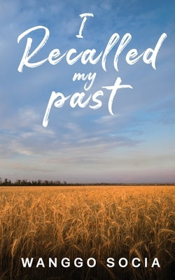I Recalled My Past by Wanggo Socia