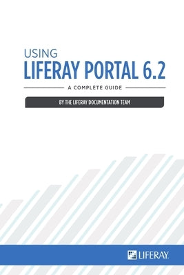 Using Liferay Portal 6.2 by Sezov, Richard, Jr.