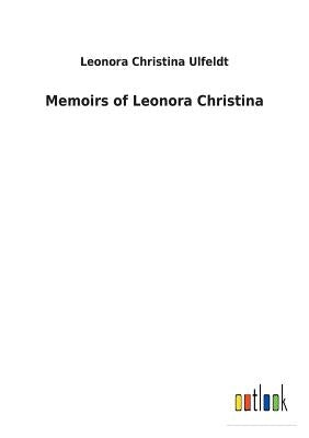 Memoirs of Leonora Christina by Ulfeldt, Leonora Christina