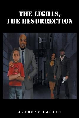 The Lights, The Resurrection by Laster, Anthony
