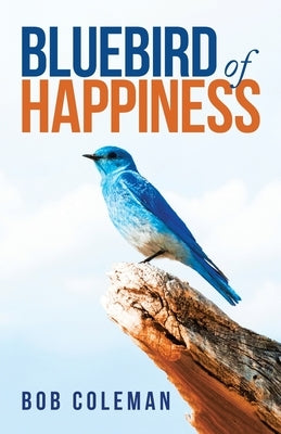 Bluebird of Happiness by Coleman, Bob