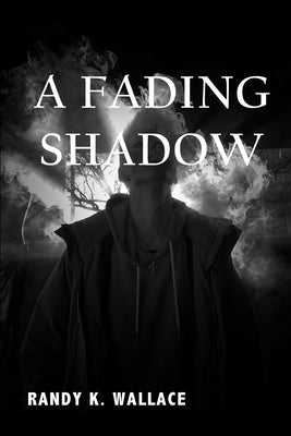 A Fading Shadow by Wallace, Randy K.