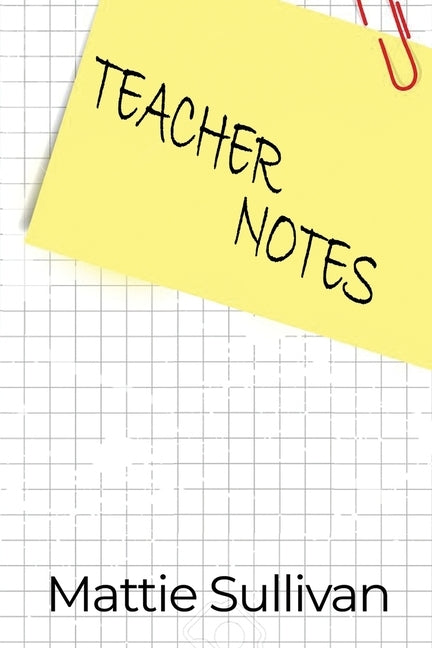 Teacher Notes by Sullivan, Mattie