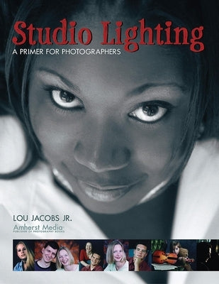 Studio Lighting: A Primer for Photographers by Jacobs, Lou