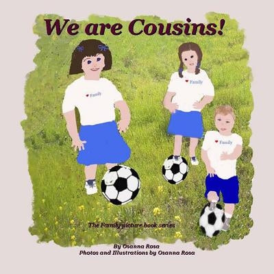 We are Cousins! by Rosa, Osanna