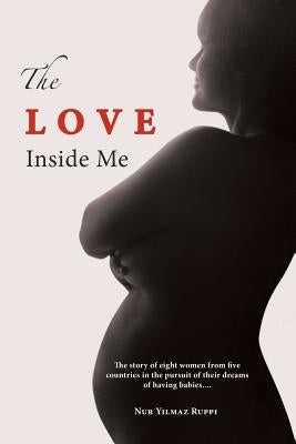 The Love Inside Me by Ruppi, Nur Yilmaz