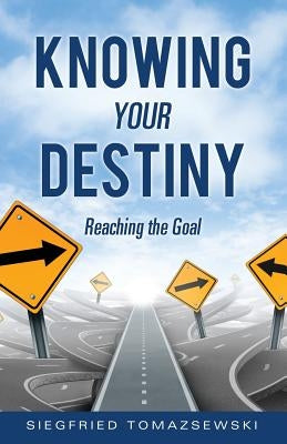 Knowing Your Destiny by Tomazsewski, Siegfried