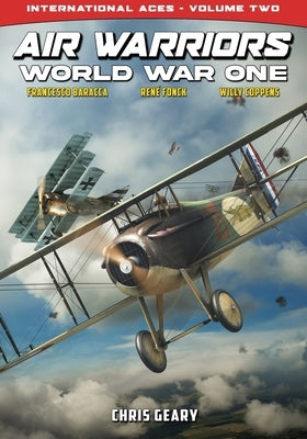 Air Warriors: World War One - International Aces - Volume 2 by Geary, Chris
