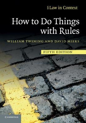 How to Do Things with Rules: A Primer of Interpretation by Twining, William