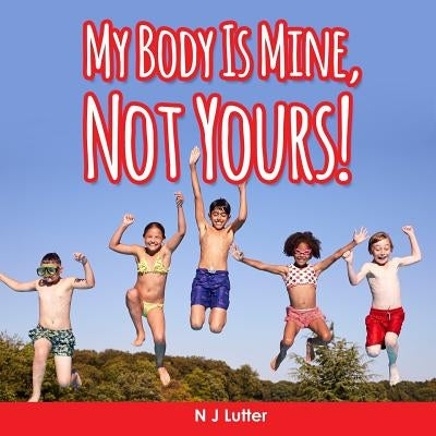 My Body Is Mine, Not Yours! Part 2 by Lutter, N. J.